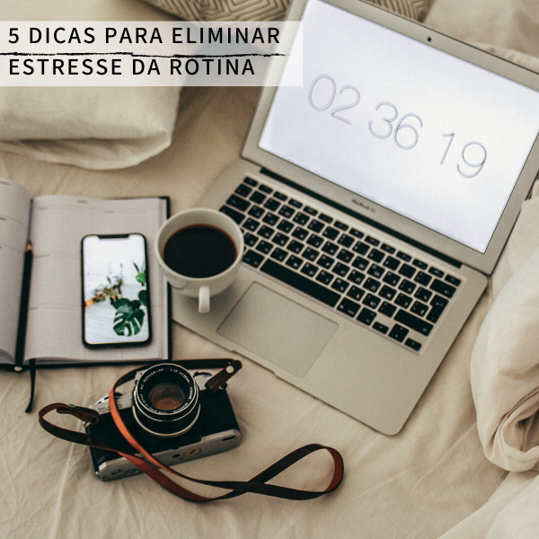 5 dicas eliminar estresse rotina